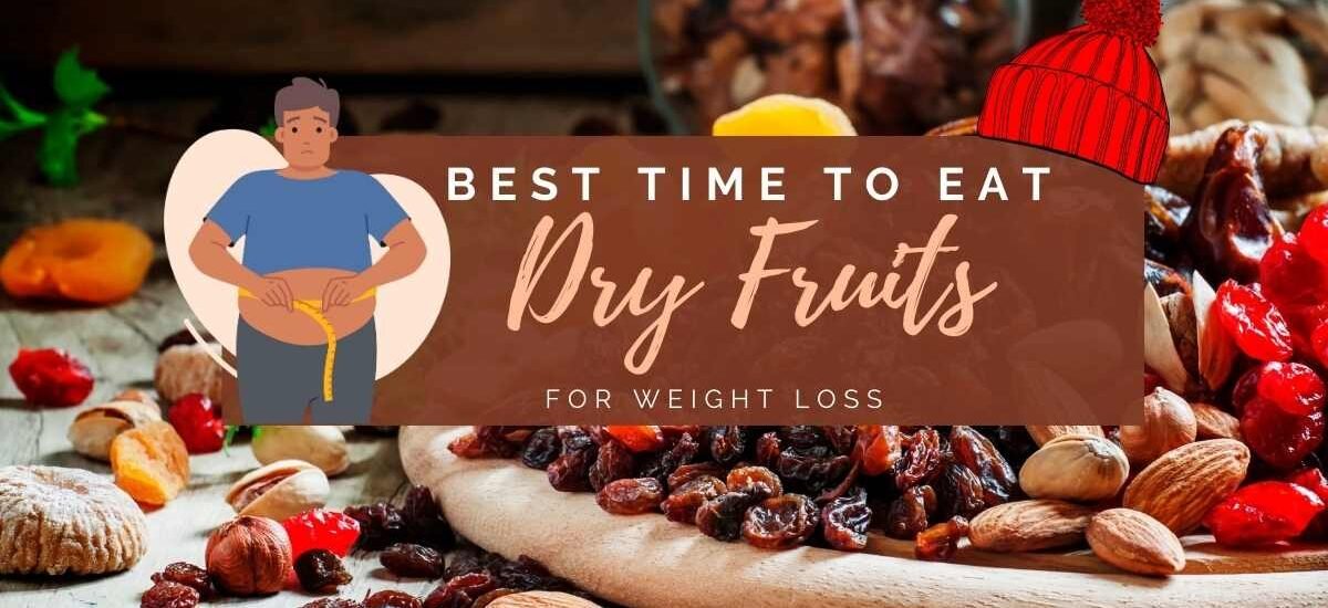 Best Time To Eat Dry Fruits For Weight Loss