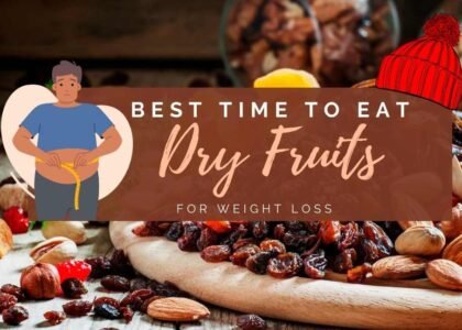 Best Time To Eat Dry Fruits For Weight Loss